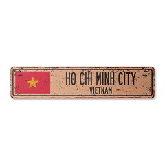 HO CHI MINH CITY VIETNAM Vintage Street Sign Vietnamese flag city country rustic