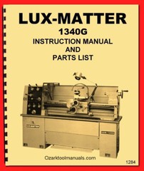 LUX-MATTER Acra 1340G Metal Lathe Owner Instructions and Parts Manual 1284