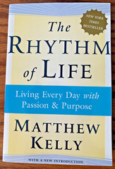 The Rhythm of Life: Living Every Day with Passion and Purpose by Kelly, Matthew